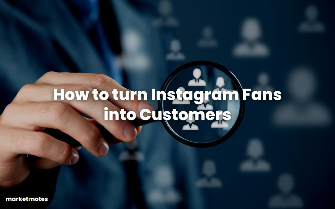 How to turn Instagram Fans into Customers