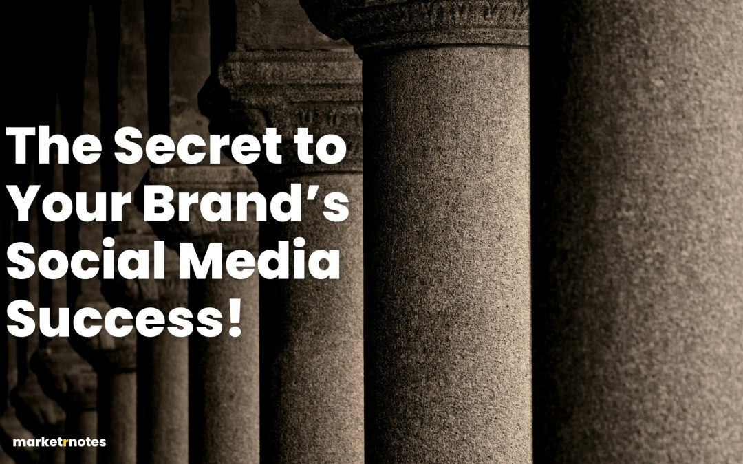The Secret to Your Brand’s Social Media Success
