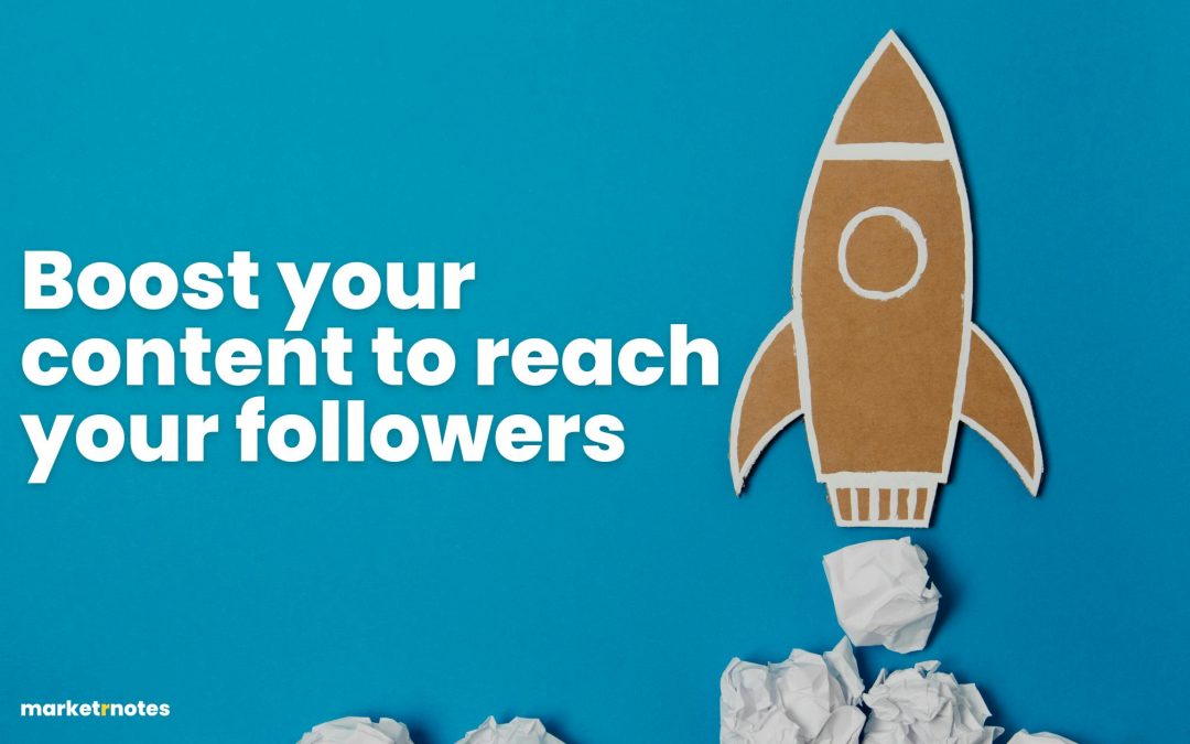 Boost your content to reach your followers