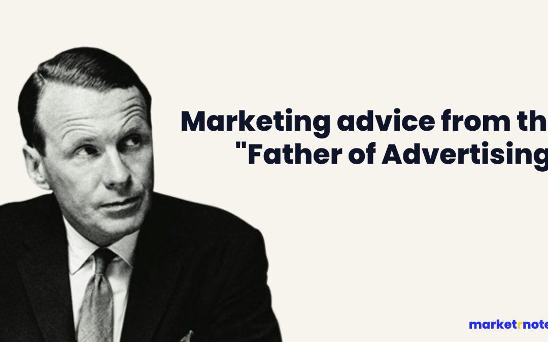 Marketing advice from the "Father of Advertising"
