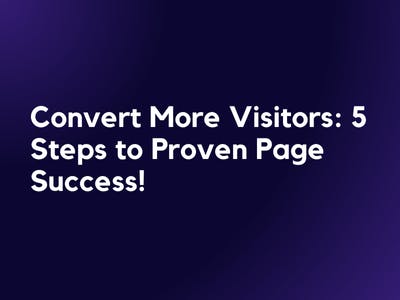 Convert More Visitors: 5 Steps to Proven Page Success!