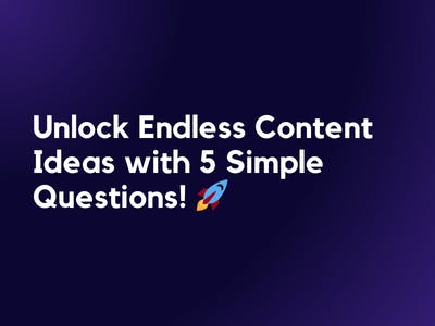 Unlock Endless Content Ideas with 5 Simple Questions! ?