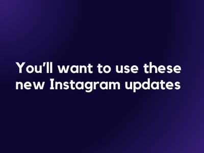 You’ll want to use these new Instagram updates