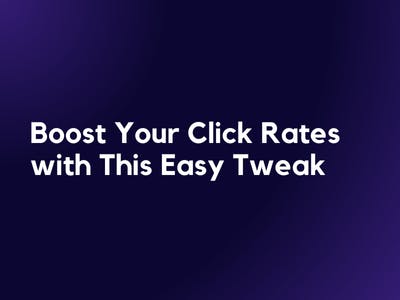 Boost Your Click Rates with This Easy Tweak